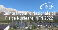 Quinto Incontro Nazionale di Fisica Nucleare INFN 2022